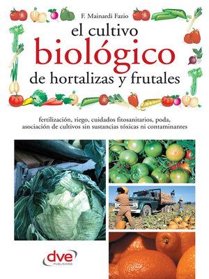 cover image of El cultivo biológico de hortalizas y frutales